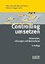 Controlling umsetzen: Fallstudien, L�sungen und Basiswissen