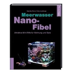 Meerwasser Nano-Fibel: Attraktive Mini-Riffe f�r Wohnung und B�ro