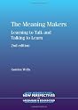 The Meaning Makers: Learning to Talk and Talking to Learn (New Perspectives on Language and Education)
