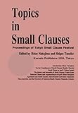 Topics in Small Clauses (Linguistics Workshop Series)