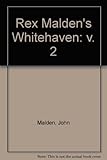 Rex Malden's Whitehaven. Vol. 2
