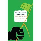 The One-Straw Revolution: An Introduction to Natural Farmingby Masanobu Fukuoka