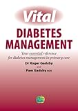 Vital diabetes management : your essential reference for managing diabetes in primary care