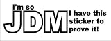 I'm so JDM i have this sticker to prove it vinyl decal sticker WHITE IN COLOR!