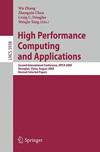 High Performance Computing and Applications: Second International Conference, HPCA 2009, Shanghai, China, August 10-12, 2009, Revised Selected Papers ... Computer Science and General Issues)