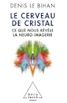 Le cerveau de cristal : Ce que nous r...