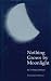 Nothing Grows by Moonlight (European Women Writers)