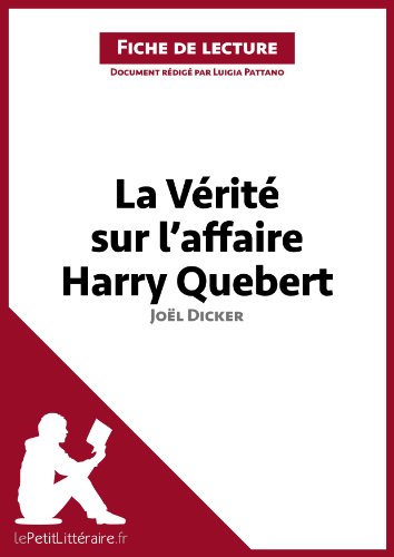 La Vérité sur l'affaire Harry Quebert de Joël Dicker (Fiche de lecture): Résumé complet et analyse détaillée de l'oeuvre (French Edition)