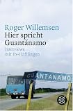 Hier spricht Guant�namo: Interviews mit Ex-H�ftlingen: Roger Willemsen interview mit Ex-H�ftlingen