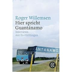 Hier spricht Guant�namo: Roger Willemsen interview mit Ex-H�ftlingen