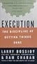 Execution: The Discipline of Getting Things Done