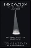 Innovation at the Speed of Laughter: 8 Secrets to World Class Idea Generation