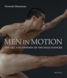 Men in Motion: The Art and Passion of the Male Dancer