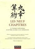 Les neuf chap�tres : Le classique math�matique de la Chine ancienne et ses commentaires