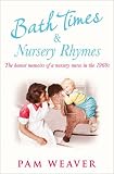 Bath times and nursery rhymes : the memoirs of a nursery nurse in the 1960s