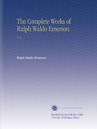 the complete works of ralph waldo emerson v 3