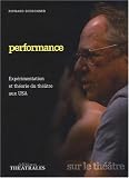 Revue Théâtrales  / Performance : Expérimentation et théorie du théâtre aux USA