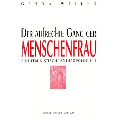 Eine feministische Anthropologie: Der aufrechte Gang der Menschenfrau: Eine feministische Anthropologie II