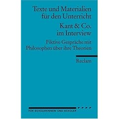 Kant & Co. im Interview: Fiktive Gespr�che mit Philosophen �ber ihre Theorien (Texte und Materialien f�r den Unterricht)