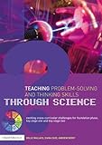Teaching problem-solving and thinking skills through science : exciting cross-curricular challenges for foundation phase and key stage one and two