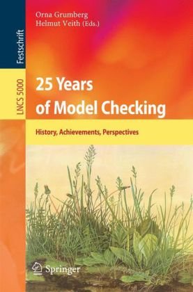 25 Years of Model Checking: History, Achievements, Perspectives (Lecture Notes in Computer Science / Theoretical Computer Science and General Issues)
