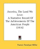 Cover of America, the Land We Love by Francis Trevelyan Miller 0548649375