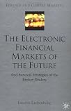 41OOXRJ4nQL. SL160  The Electronic Financial Markets of the Future: Survival Strategies of the Broker Dealers