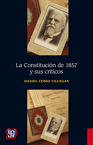 La Constitución de 1857 y sus críticos (Historia) (Spanish Edition)