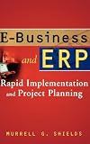 E-Business and Erp: Rapid Implementation and Project Planning