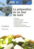 La pr�paration en un tour de main : Synonymes, principales solubilit�, masses volumiques, liste des substances v�n�neuses, doses maximales, principales ... principales indications th�rapeutiques