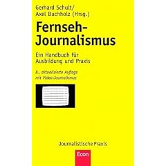 Fernseh-Journalismus: Ein Handbuch f�r Ausbildung und Praxis