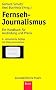Fernseh-Journalismus: Ein Handbuch f�r Ausbildung und Praxis