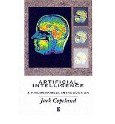 [(Artificial Intelligence: A Philosophical Introduction )] [Author: B. Jack Copeland] [Dec-1993]