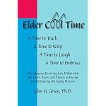 Elder Cool Time: The Purpose-Evolving Life Filled with the Fears, Tears, and Cheers in Facing and Embracing the Aging Process book cover
