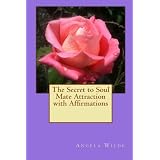 The Secret to Soul Mate Attraction with Affirmations