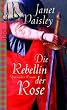 Die Rebellin der Rose