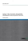 Gotisch - &Uuml;ber die Goten, das gotische Schriftsystem und die gotische Sprache - Diana Marossek