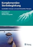 Bild zu: Komplement&auml;re Sterbebegleitung: Ganzheitliche Konzepte und naturheilkundliche Therapien