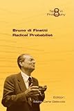 Bruno di Finetti : radical probabilist