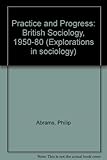 Practice and progress British sociology 1950-1980