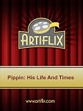 Pippin: His Life And Times