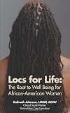 Locs for Life: The Root to Well Being for African-American Women