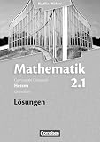 Produkt-Bild: Mathematik Sekundarstufe II. Band 2.1 Grundkurs 1. Halbjahr. L&ouml;sungen zum Sch&uuml;lerbuch. Neubearbeitung Gymnasiale Oberstufe Hessen