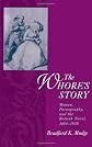 The Whore's Story: Women, Pornography, and the British Novel, 1684-1830 (Ideologies of Desire)