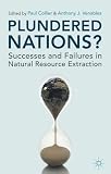 Plundered Nations?: Successes and Failures in Natural Resource Extraction