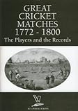 Great cricket matches, 1772-1800 : the players and the records