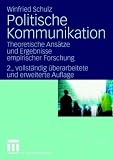 Politische Kommunikation: Theoretische Ansätze und Ergebnisse empirischer Forschung