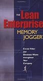 The Lean Enterprise Memory Jogger: Create Value and Eliminate Waste Throughout Your Company