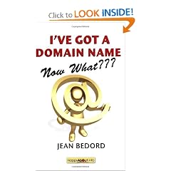 I've Got a Domain Name--Now What???: A Practical Guide to Building a Website and Web Presence
