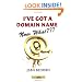 I've Got a Domain Name--Now What???: A Practical Guide to Building a Website and Web Presence